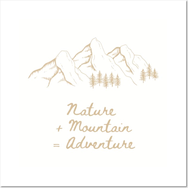 Nature + mountain = Adventure Wall Art by Rickido